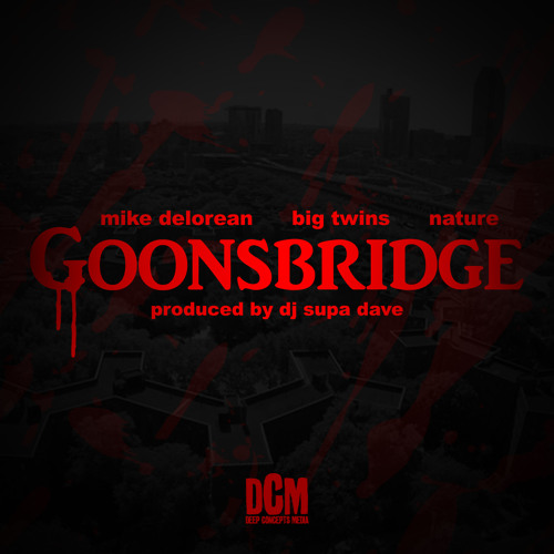 Mike Delorean- GoonsBridge Ft. Big Twins & Nature (prod DJ Supa Dave)