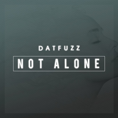 DATFUZZ - Not Alone (Original Mix) [Free Download clique em "comprar"]