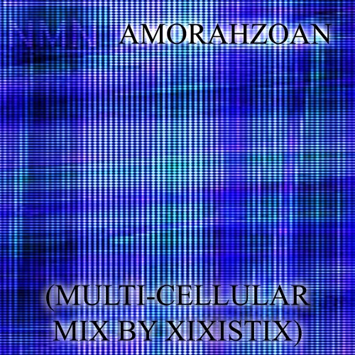 NMN: Amorahzoan (Multi-Cellular Mix by Xixistix)