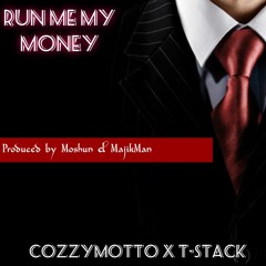 Run Me My Money (Feat. T-Stack)[Prod. Moshun & MajikMann]