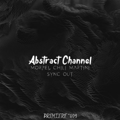 Morpei, Chili Martini - Sync Out [Abstract Premiere #001]