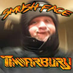 TIMarbury - Smush Face