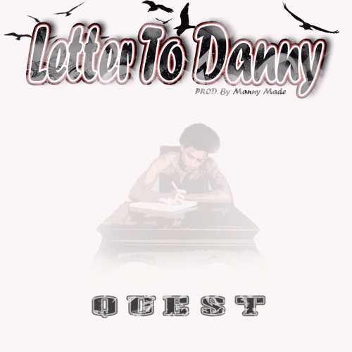 Quest-- "Letter To Danny" Prod. by Manny Made