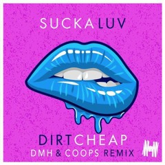 Sucka Luv - Dirt Cheap (DMH & Coops Remix)