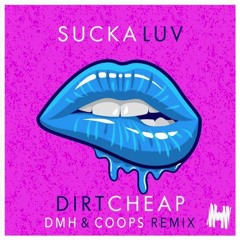 Sucka Luv (DMH & Coops Remix)- Dirt Cheap