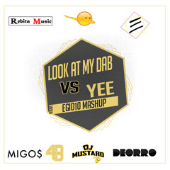 Look at my Dab vs Yee (Egid10 Mashup) Free Download - Migos, Dj Mustard, 4B vs Deorro
