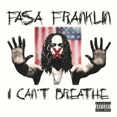 Fasa Franklin - I Cant Breathe