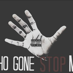 WHO GONNA STOP ME MIX 1