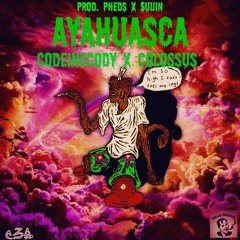 CodeineCody X Colossus- AYAHUASCA (Prod.PhedsX$uijin)