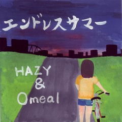 『エンドレスサマー』  HAZY&Omeal