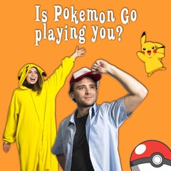 Is Pokemon Go playing you?