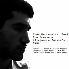 Show Me Love Vs. Feel The Pressure (Alejandro Zapata's Mix)