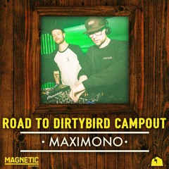 MAXIMONO's Road to DIRTYBIRD Campout Mix [Magnetic Mag Exclusive]