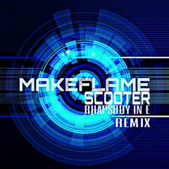 Scooter - Rhapsody In E (MakeFlame Bootleg)