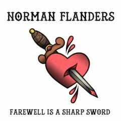 Norman Flanders - farewell is a sharp sword