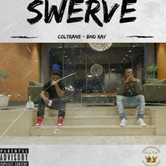 Coltrane Ft BND Ray - Swerve