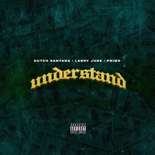 Dutch Santana ft. Larry June x Primo - Understand (Exclusive)