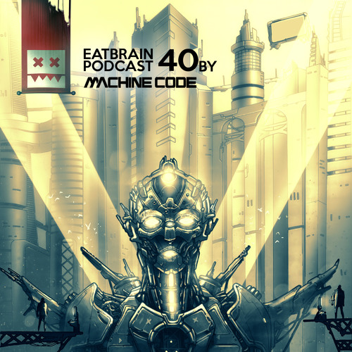 EATBRAIN Podcast 040 by MachineCode