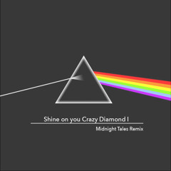 Pink Floyd - Shine On Your Crazy Diamond Part I (Midnight Tales Remix)