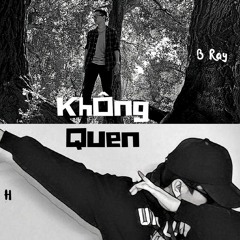 B Ray - Không Quen ft. Young H [Beat]
