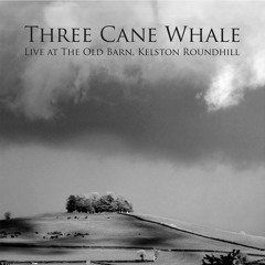 Three Cane Whale: Shadows On The Chalk Hills