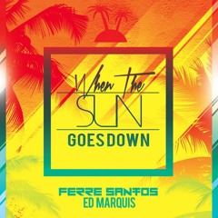 Ferre Santos & Ed Marquis - When The Sun Goes Down (Original Mix)