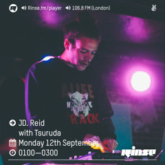 Rinse FM Podcast - JD. Reid w/ Tsuruda - 12th September 2016