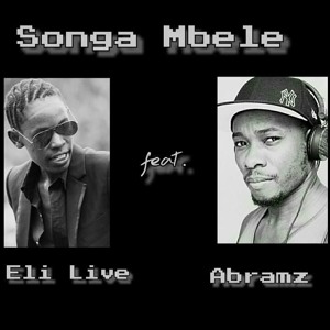 Songa Mbele -Eli Ft Abramz