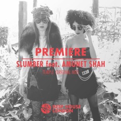 Premiere: Slumber ft. Amunet Shah - Temple (Original Mix)