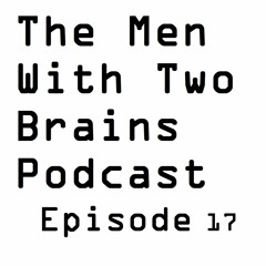The Men With Two Brains Podcast Episode 17:  Top 5 Games