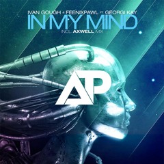 Ivan Gough & Feenixpawl feat. Georgi Kay  In My Mind (AP Remix)