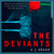 Artwork for The Deviants, By C.J. Skuse, Read by Aysha Kala and Josie Dunn