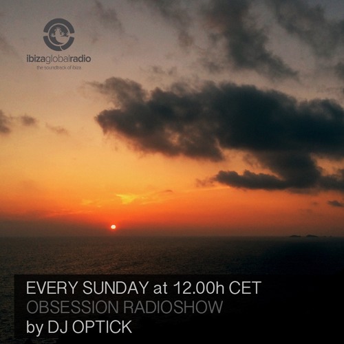 Dj Optick - Obsession - Ibiza Global Radio - 10.04.2016