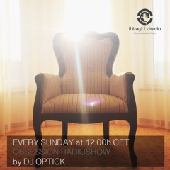 Dj Optick - Obsession - Ibiza Global Radio - 20.03.2016