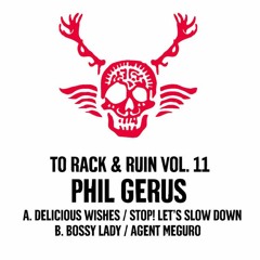 PREMIERE: Phil Gerus - Stop! Let's Slow Down [To Rack & Ruin]