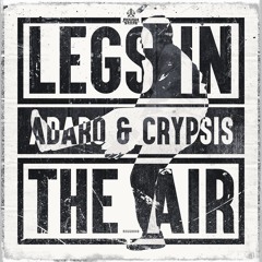 Adaro & Crypsis - Legs In The Air [OUT NOW]