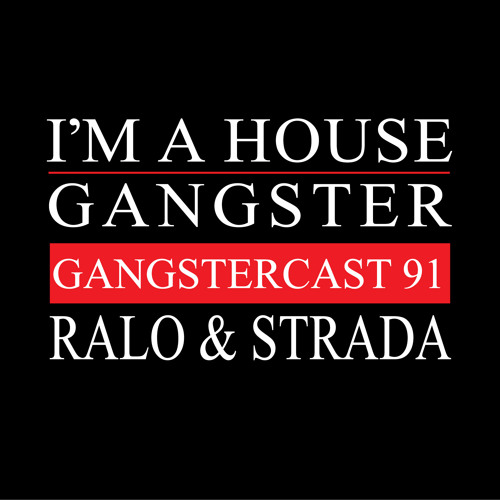 RALO & STRADA | GANGSTERCAST 91
