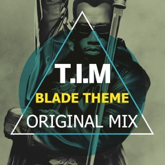 T.I.M - Blade Theme (Original Mix)
