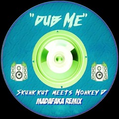 Skunk Kut - Dub Me (meets Monkey D) [Bisou Remix]