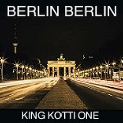 BERLIN BERLIN - KING KOTTI ONE ( prod. by BEATZKÜCHE )