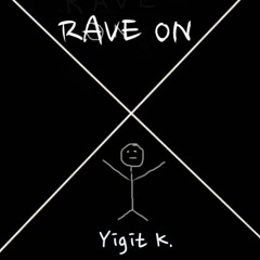 Yigit K. - Rave On (Original Mix)