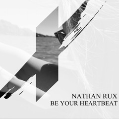 Nathan Rux - Be Your Heartbeat (Original Mix)[FREE DOWNLOAD]