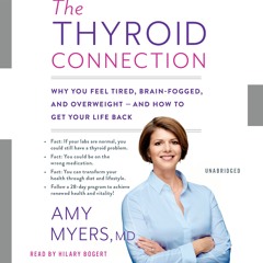 THE THYROID CONNECTION by Amy Myers, MD, Read by Hilary Bogert- Audiobook Excerpt