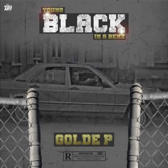 Young Black in a Benz by GoldE P prod. by GPhonics