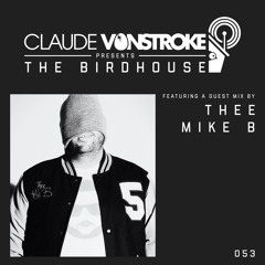 Thee Mike B guest mix on Claude Vonstroke's The Birdhouse - 9.12.16
