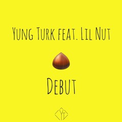 YUNG TURK - DEBUT feat. lil nut [follow my personal soundcloud]