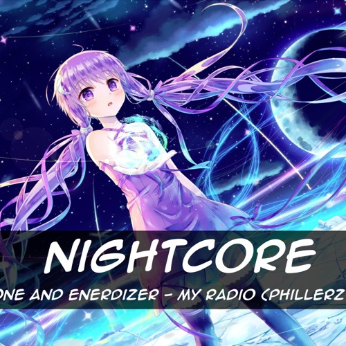 Stream Nightcore - My Radio (Phillerz Remix Edit) by Acéplays | Listen  online for free on SoundCloud
