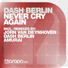 Dash Berlin - Never Cry Again (Jorn van Deynhoven Remix)
