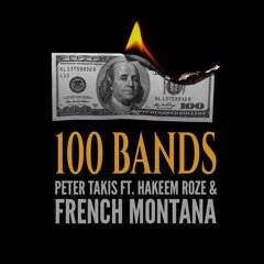 Peter Takis - 100 Bands ft. French Montana & Hakeem Roze