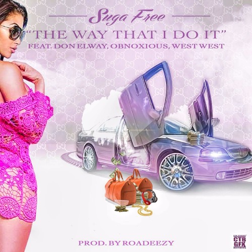 "The Way That I Do" by @SugaFreeThaPimp Ft @Don_Elway #Obnoxious #WestWest pro @roadeezy619